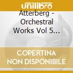 Atterberg - Orchestral Works Vol 5 (Sacd) cd