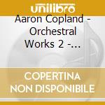 Aaron Copland - Orchestral Works 2 - Symphonies  cd