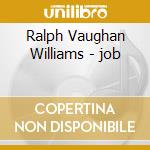 Ralph Vaughan Williams - job cd musicale di Ralph Vaughan Williams