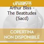 Arthur Bliss - The Beatitudes (Sacd) cd