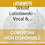 Witold Lutoslawski - Vocal & Orchestral Works (5 Sacd) cd