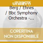 Berg / Ehnes / Bbc Symphony Orchestra - Violin Concerto cd