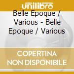 Belle Epoque / Various - Belle Epoque / Various cd