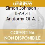 Simon Johnson - B-A-C-H Anatomy Of A Motif (Sacd) cd musicale