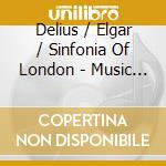 Delius / Elgar / Sinfonia Of London - Music For Strings cd