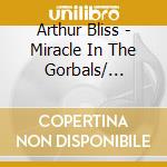 Arthur Bliss - Miracle In The Gorbals/ Metamorphic Variations (Complete) cd