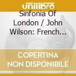 Sinfonia Of London / John Wilson: French Orchestral Favourites cd