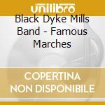 Black Dyke Mills Band - Famous Marches cd