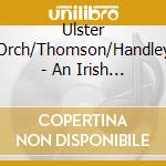 Ulster Orch/Thomson/Handley - An Irish Rhapsody cd