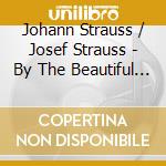 Johann Strauss / Josef Strauss - By The Beautiful Blue Danube cd