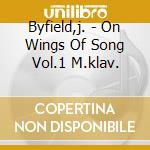 Byfield,j. - On Wings Of Song Vol.1 M.klav. cd