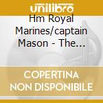 Hm Royal Marines/captain Mason - The Music Of Kenneth Alford cd