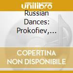 Russian Dances: Prokofiev, Glazunov, Shostakovich.. cd musicale di Artisti Vari