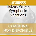 Hubert Parry - Symphonic Variations cd