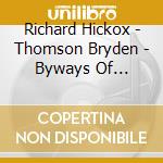 Richard Hickox - Thomson Bryden - Byways Of British Music cd