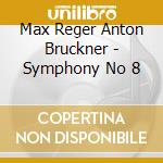 Max Reger Anton Bruckner - Symphony No 8 cd