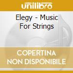 Elegy - Music For Strings cd