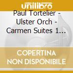 Paul Tortelier - Ulster Orch - Carmen Suites 1 & 2 / L'Ar cd musicale di Paul Tortelier