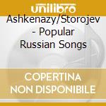 Ashkenazy/Storojev - Popular Russian Songs cd musicale di Storojev/ashkenazi
