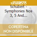 Schubert - Symphonies Nos 3, 5 And 8 cd