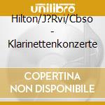 Hilton/J?Rvi/Cbso - Klarinettenkonzerte cd