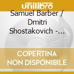 Samuel Barber / Dmitri Shostakovich - Cello Concertos