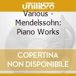 Various - Mendelssohn: Piano Works cd