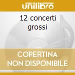 12 concerti grossi cd