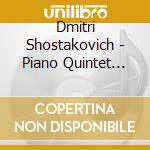 Dmitri Shostakovich - Piano Quintet Op.57, Piano Trio No.2 cd musicale di Shostakovich