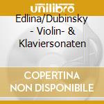 Edlina/Dubinsky - Violin- & Klaviersonaten cd