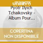 Pyotr Ilyich Tchaikovsky - Album Pour Enfants, Version Origina cd