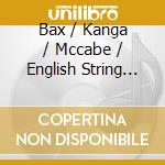 Bax / Kanga / Mccabe / English String Quartet - String Quartet 1 / Piano Quartet / Harp Quintet cd