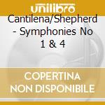 Cantilena/Shepherd - Symphonies No 1 & 4 cd musicale di Artisti Vari