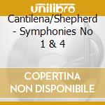 Cantilena/Shepherd - Symphonies No 1 & 4 cd