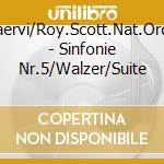 Jaervi/Roy.Scott.Nat.Orch - Sinfonie Nr.5/Walzer/Suite cd