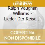 Ralph Vaughan Williams - Lieder Der Reise / Haus D.L cd