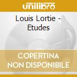Louis Lortie - Etudes cd musicale di Chopin