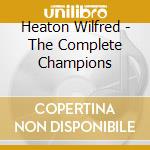 Heaton Wilfred - The Complete Champions cd