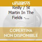 Reilly / St Martin In The Fields - Serenade cd musicale di Reilly/St Martin In The Fields