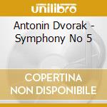 Antonin Dvorak - Symphony No 5 cd