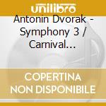 Antonin Dvorak - Symphony 3 / Carnival Overture cd