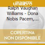Ralph Vaughan Williams - Dona Nobis Pacem, Cantate cd