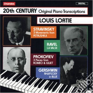 Louis Lortie: 20Th Century Original Piano Transcriptions - Stravinsky, Ravel, Prokofiev, Gershwin cd musicale di Lortie Louis