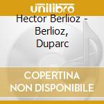 Hector Berlioz - Berlioz, Duparc cd