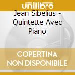 Jean Sibelius - Quintette Avec Piano cd musicale di Jean Sibelius