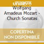 Wolfgang Amadeus Mozart - Church Sonatas cd musicale di W.amadeus Mozart