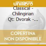 Classical - Chilingirian Qt: Dvorak - String Quartets 8 & 9 cd musicale di DVORAK