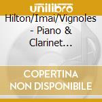 Hilton/Imai/Vignoles - Piano & Clarinet Concertos cd musicale di Hilton/Imai/Vignoles