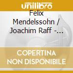Felix Mendelssohn / Joachim Raff - Octet In E Flat Op.20 / Joachim Raff - Octet Op.176 cd musicale di Mendelssohn felix bar