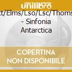 Bott/Elms/Lso/Lsc/Thomson - Sinfonia Antarctica cd